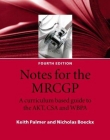 Notes for the MRCGP: A curriculum based guide to the AKT, CSA and WBPA 4e