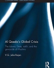 Al Qaeda's Global Crisis: The Islamic State, Takfir and the Genocide of Muslims (Contemporary Terrorism Studies)