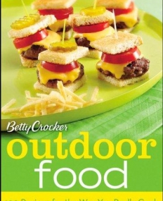 Betty Crocker Outdoor Food:100 Recipes for the Way You Really Cook