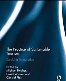 The Practice of Sustainable Tourism: Resolving the Paradox