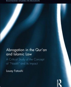 Abrogation in the Qur'an and Islamic Law (Routledge Studies in Religion)