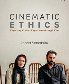 Cinematic Ethics: Exploring Ethical Experience through Film