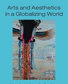 Arts and Aesthetics in a Globalizing World (Assoc Social Anthropologists Monographs)