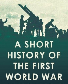 A Short History of the First World War (Short Histories)