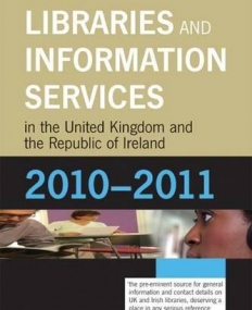 LIBRARIES AND INFORMATION SERVICES IN THE UNITED KINGDOM AND THE REPUBLIC OF IRELAND 2010-2011