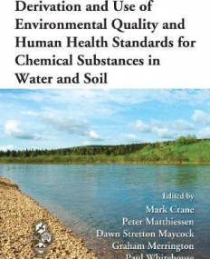 DERIVATION AND USE OF ENVIRONMENTAL QUALITY AND HUMAN HEALTH STANDARDS FOR CHEMICAL SUBSTANCES IN WATER AND SOIL (SOCIETY OF ENVIRONMENTAL TOXICO