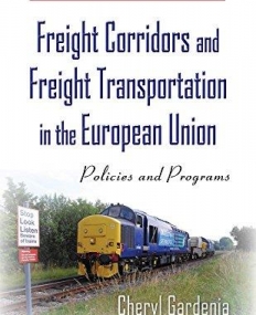 Freight Corridors and Freight Transportation in the European Union: Policies and Programs