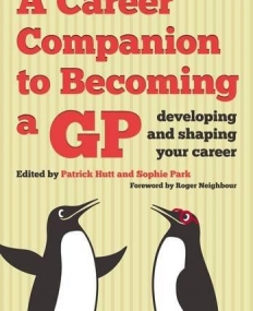CAREER COMPANION TO BECOMING A GP: DEVELOPING AND SHAPI