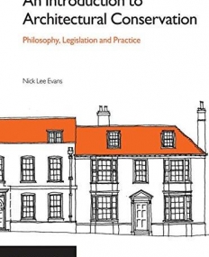 An Introduction to Architectural Conservation: Philosophy, Legislation and Practice