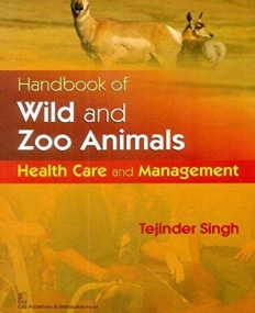 Handbook of Wild & Zoo Animals: Health Care
 and Management