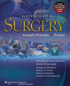 Greenfield's Surgery: Scientific Principles & Practice, 5e
