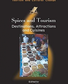 Spices and Tourism: Destinations, Attractions and Cuisines (Tourism and Cultural Change)