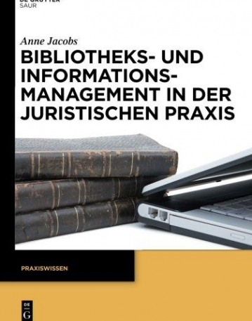 BIBLIOTHEKS- UND INFORMATIONSMANAGEMENT IN DER JURISTISCHEN PRAXIS (PRAXISWISSEN) (GERMAN EDITION)