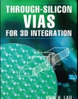 THROUGH-SILICON VIAS (TSVS) FOR 3D INTEGRATION