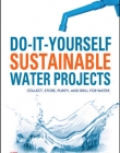DO-IT-YOURSELF SUSTAINABLE WATER PROJECTS