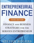 ENTREPRENEURIAL FINANCE: FINANCE AND BUSINESS STRATEGIES FOR THE SERIOUS ENTREPRENEUR