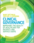 CLINICAL GOVERNANCE: IMPROVING THE QUALITY OF HEALTHCARE FOR PATIENTS AND SERVICE USERS