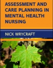 ASSESSMENT AND CARE PLANNING IN MENTAL HEALTH NURSING