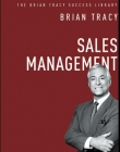 SALES MANAGEMENT: THE BRIAN TRACY SUCCESS LIBRARY