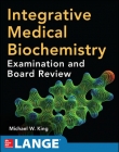 INTEGRATIVE MEDICAL BIOCHEMISTRY: EXAMINATION AND BOARD REVIEW