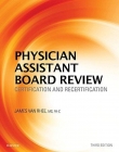 PHYSICIAN ASSISTANT BOARD REVIEW, CERTIFICATION AND RECERTIFICATION, 3RD EDITION