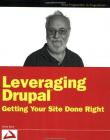 Leveraging Drupal: Getting Your Site Done Right