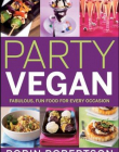 Party Vegan: Fabulous, Fun Food For Every Occasion