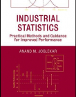 Industrial Statistics: Practical Methods and Guidance for Improved Performance
