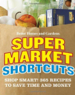 Better Homes and Gardens Supermarket Shortcuts:Shop Smart! 365 Recipes to Save Time and Money