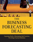 Business Forecasting Deal: Exposing Myths, Eliminating Bad Practices, Providing Practical Solutions