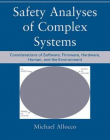 Safety Analyses of Complex Systems: Considerations of Software, Firmware, Hardware, Human, and the Environment