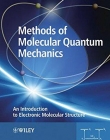 Methods of Molecular Quantum Mechanics: An Introduction to Electronic Molecular Structure