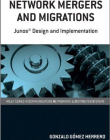 Network Mergers and Migrations: Junos Design and Implementation