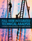 Full View Integrated Technical Analysis: a Systematic Approach To Active Stock Market Investing