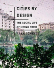 Cities by Design: The Social Life of Urban Form