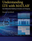 Understanding LTE with MATLAB: From Mathematical Foundation to Simulation, Performance Evaluation and Implementation