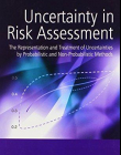 Uncertainty in Risk Assessment: The Representation and Treatment of Uncertainties by Probabilistic and Non-Probabilistic Methods