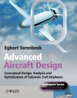 Advanced Aircraft Design: Conceptual Design, Technology and Optimization of Subsonic Civil Airplanes