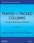 AIChE Equipment Testing Procedure - Trayed and Packed Columns: A Guide to Performance Evaluation,3e