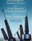Electromagnetic Transient Analysis and Novel Protective Relaying Techniques for Power Transformer