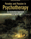 Paradox and Passion in Psychotherapy: An Existential Approach,2e