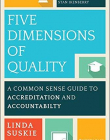 Five Dimensions of Quality: A Common Sense Guide to Accreditation and Accountability