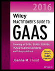 Wiley Practitioner's Guide to GAAS 2016: Covering all SASs, SSAEs, SSARSs, PCAOB Auditing Standards, and Interpretations