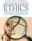 Investigative Ethics: Ethics for Police Detectives and Criminal Investigators