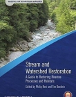 Stream and Watershed Restoration: A Guide to Restoring Riverine Processes and Habitats