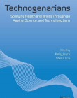 Technogenarians: Studying Health and Illness Through an Ageing, Science, and Technology Lens
