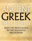 Ancient Greek Philosophy: From the Presocratics to the Hellenistic Philosophers