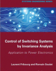 Control of Switching Systems by Invariance Analysis: Applcation to Power Electronics