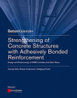 Strengthening of Concrete Structures with Adhesive Bonded Reinforcement: Design and Dimensioning of CFRP Laminates and Steel Plates