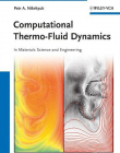 Computational Thermo-Fluid Dynamics: In Materials Science and Engineering